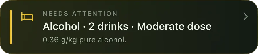 Needs attention: alcohol, 2 drinks, moderate dose, 0.36 grams per kilogram of pure alcohol
